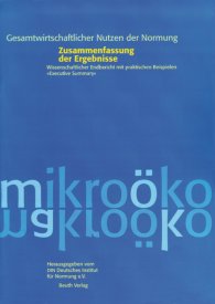 Publikation  Gesamtwirtschaftlicher Nutzen der Normung; Zusammenfassung der Ergebnisse; Wissenschaftlicher Endbericht mit praktischen Beispielen. Executive Summary. Teil A: Betriebswirtschaftlicher Nutzen Teil B: Volkwirtschaftlicher 29.6.2000 Ansicht