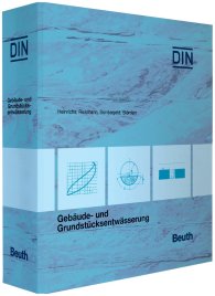 Publikation  Loseblattwerk; Gebäude- und Grundstücksentwässerung; Kommentare zu DIN EN 12056, DIN 1986 und DIN EN 1610 DIN-Normen und technische Regeln 1.8.2018 Ansicht