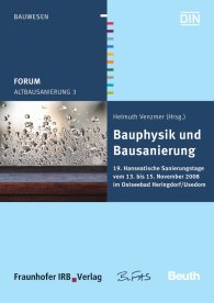 Publikation  Beuth Forum; Altbausanierung 3; Bauphysik und Bausanierung 19. Hanseatische Sanierungstage vom 13. bis 15. November 2008 im Ostseebad Heringsdorf/Usedom 20.11.2008 Ansicht