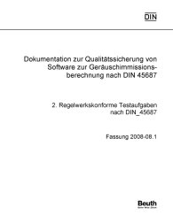 Publikation  Dokumentation zur Qualitätssicherung von Software zur Immissionsberechnung nach DIN 45687; 2. Regelwerkskonforme Testaufgaben nach DIN 45687 Fassung 2008-08-04.1 27.8.2008 Ansicht