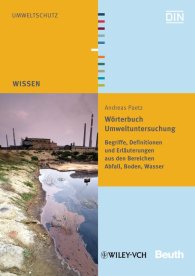 Publikation  Beuth Wissen; Wörterbuch Umweltuntersuchung; Begriffe, Definitionen und Erläuterungen aus den Bereichen Abfall, Boden, Wasser 24.6.2011 Ansicht