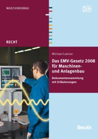 Publikation  Beuth Recht; Das EMV-Gesetz 2008 für Maschinen- und Anlagenbau; Dokumentensammlung mit Erläuterungen 10.7.2009 Ansicht