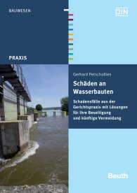 Publikation  Beuth Praxis; Schäden an Wasserbauten; Schadensfälle aus der Gerichtspraxis mit Lösungen für ihre Beseitigung und künftige Vermeidung 28.9.2010 Ansicht