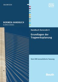 Publikation  Normen-Handbuch; Handbuch Eurocode 0 - Grundlagen der Tragwerksplanung; Vom DIN konsolidierte Fassung 29.11.2011 Ansicht