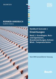 Publikation  Normen-Handbuch; Handbuch Eurocode 1 - Einwirkungen; Band 1: Grundlagen, Nutz- und Eigenlasten, Brandeinwirkungen, Schnee-, Wind-, Temperaturlasten Vom DIN konsolidierte Fassung 29.6.2012 Ansicht
