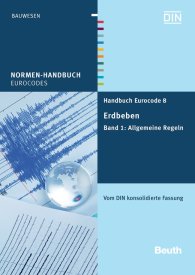 Ansicht  Normen-Handbuch; Handbuch Eurocode 8 - Erdbeben; Band 1: Allgemeine Regeln Vom DIN konsolidierte Fassung 18.1.2013