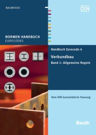 Publikation  Normen-Handbuch; Handbuch Eurocode 4 - Verbundbau (Stahl und Beton); Band 1: Allgemeine Regeln Vom DIN konsolidierte Fassung 14.3.2012 Ansicht