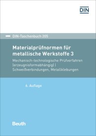 Ansicht  DIN-Taschenbuch 205; Materialprüfnormen für metallische Werkstoffe 3; Mechanisch-technologische Prüfverfahren (erzeugnisformabhängig); Schweißverbindungen, Metallklebungen 19.8.2019