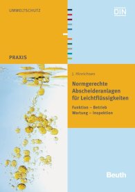Publikation  Beuth Praxis; Normgerechte Abscheideranlagen für Leichtflüssigkeiten; Funktion - Betrieb - Wartung - Inspektion 3.4.2012 Ansicht