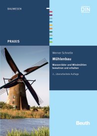 Publikation  Beuth Praxis; Mühlenbau; Wasserräder und Windmühlen bewahren und erhalten 26.7.2012 Ansicht