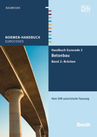 Publikation  Normen-Handbuch; Handbuch Eurocode 2 - Betonbau; Band 2: Brücken Vom DIN autorisierte Fassung 10.7.2013 Ansicht