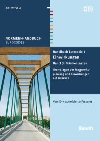 Ansicht  Normen-Handbuch; Handbuch Eurocode 1 - Einwirkungen; Band 3: Brückenlasten Grundlagen der Tragwerksplanung und Einwirkungen auf Brücken Vom DIN autorisierte Fassung 21.6.2013