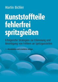 Publikation  Kunststoffteile fehlerfrei spritzgießen; Erfolgreiche Strategien zur Erkennung und Beseitigung von Fehlern an Spritzgussteilen 1.1.2007 Ansicht