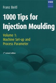 Publikation  1000 Tips for Injection Moulding; Volume 1: Machine Set-up and Process Parameter 1.1.2008 Ansicht