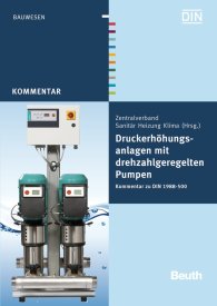Ansicht  Beuth Kommentar; Druckerhöhungsanlagen mit drehzahlgeregelten Pumpen; Kommentar zu DIN 1988-500 3.3.2011