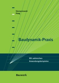 Ansicht  Bauwerk; Baudynamik-Praxis; Mit zahlreichen Anwendungsbeispielen 1.1.2010