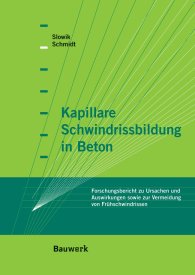 Publikation  Bauwerk; Kapillare Schwindrissbildung in Beton; Forschungsbericht zu Ursachen und Auswirkungen sowie zur Vermeidung von Frühschwindrissen 1.1.2010 Ansicht