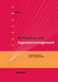 Publikation  Bauwerk; Architektur- und Ingenieurmanagement; Ganzheitliches Planen, Bauen und Bewirtschaften 1.1.2004 Ansicht