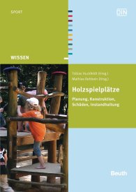 Publikation  Beuth Wissen; Holzspielplätze; Planung, Konstruktion, Schäden, Instandhaltung 19.12.2011 Ansicht