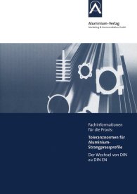 Ansicht  Toleranznormen für Aluminium-Strangpressprofile; Der Wechsel von DIN zu DIN EN
 Fachinformationen für die Praxis 8.6.2011