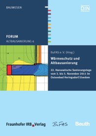 Publikation  Beuth Forum; Altbausanierung 6; Wärmeschutz und Altbausanierung 22. Hanseatische Sanierungstage vom 3. bis 5. November 2011 im Ostseebad Heringsdorf/Usedom 11.11.2011 Ansicht