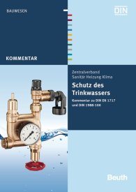Ansicht  Beuth Kommentar; Schutz des Trinkwassers; Kommentar zu DIN EN 1717 und DIN 1988-100 13.9.2011