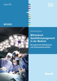 Publikation  Beuth Wissen; Wörterbuch Qualitätsmanagement in der Medizin; Normgerechte Definitionen und Interpretationshilfen 6.8.2012 Ansicht