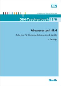 Ansicht  DIN-Taschenbuch 13/6; Abwassertechnik 6; Schächte für Abwasserleitungen und -kanäle, Straßenentwässerungsgegenstände 20.8.2013