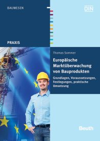 Publikation  Beuth Praxis; Europäische Marktüberwachung von Bauprodukten; Grundlagen, Voraussetzungen, Festlegungen, praktische Umsetzung 1.10.2012 Ansicht