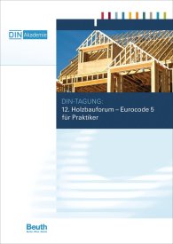 Publikation  Eurocode 5 für Praktiker; 12. Holzbauforum Tagungsband der DIN-Tagung am 18. April 2012 27.4.2012 Ansicht