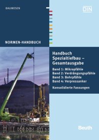 Ansicht  Normen-Handbuch; Handbuch Spezialtiefbau: Gesamtausgabe; Band 1: Mikropfähle, Band 2: Verdrängungspfähle, Band 3: Bohrpfähle, Band 4: Verpressanker Konsolidierte Fassungen 2013 3.5.2013