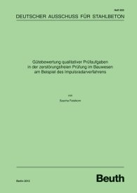 Publikation  DAfStb-Heft 603; Gütebewertung qualitativer Prüfaufgaben in der zerstörungsfreien Prüfung im Bauwesen am Beispiel des Impulsradarverfahrens 20.7.2012 Ansicht