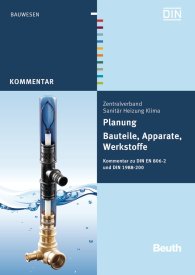 Ansicht  Beuth Kommentar; Planung - Bauteile, Apparate, Werkstoffe; Kommentar zu DIN EN 806-2 und DIN 1988-200 30.7.2012