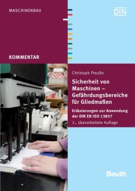 Ansicht  Beuth Kommentar; Sicherheit von Maschinen - Gefährdungsbereiche für Gliedmaßen; Erläuterungen zur Anwendung der DIN EN ISO 13857 1.11.2012