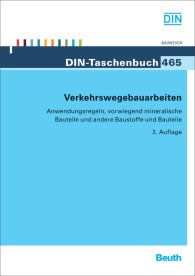 Publikation  DIN-Taschenbuch 465; Verkehrswegebauarbeiten; Anwendungsregeln, vorwiegend mineralische Bauteile, andere Baustoffe und Bauteile 28.3.2013 Ansicht