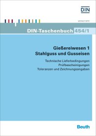 Publikation  DIN-Taschenbuch 454/1; Gießereiwesen 1. Stahlguss und Gusseisen; Technische Lieferbedingungen, Prüfbescheinigungen, Toleranzen und Zeichnungsangaben 4.7.2014 Ansicht