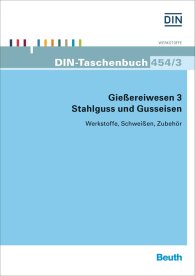 Publikation  DIN-Taschenbuch 454/3; Gießereiwesen 3. Stahlguss und Gusseisen; Werkstoffe, Schweißen, Zubehör 4.7.2014 Ansicht