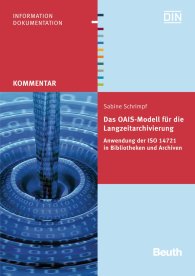 Ansicht  Beuth Kommentar; Das OAIS-Modell für die Langzeitarchivierung; Anwendung der ISO 14721 in Bibliotheken und Archiven 16.12.2013
