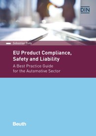 Publikation  Beuth Practice; EU Product Compliance, Safety and Liability; A Best Practice Guide for the Automotive Sector 19.2.2018 Ansicht