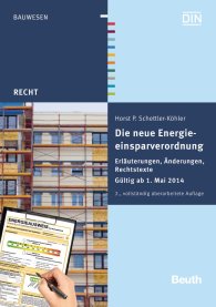 Publikation  Beuth Recht; Die neue Energieeinsparverordnung; Erläuterungen, Änderungen, Rechtstexte Gültig ab 1. Mai 2014 21.2.2014 Ansicht