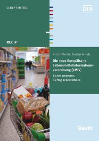 Publikation  Beuth Recht; Die neue Europäische Lebensmittelinformationsverordnung (LMIV); Sicher umsetzen. Richtig kennzeichnen 4.6.2014 Ansicht