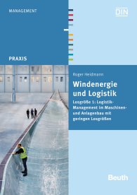 Publikation  Beuth Praxis; Windenergie und Logistik; Losgröße 1: Logistikmanagement im Maschinen- und Anlagenbau mit geringen Losgrößen 17.11.2014 Ansicht