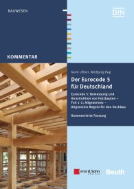 Ansicht  Beuth Kommentar; Der Eurocode 5 für Deutschland; Eurocode 5: Bemessung und Konstruktion von Holzbauten - Teil 1-1: Allgmeines - Allgemeine Regeln und Regeln für den Hochbau Kommentierte Fassung 9.2.2016