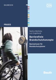 Publikation  Beuth Praxis; Barrierefreie Brandschutzkonzepte; Basiswissen für Brandschutzplaner 19.6.2015 Ansicht