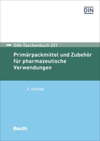 Publikation  DIN-Taschenbuch 231; Primärpackmittel und Zubehör für pharmazeutische Verwendungen 29.6.2018 Ansicht