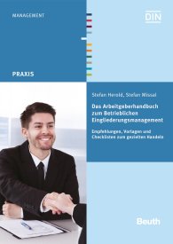 Publikation  Beuth Praxis; Das Arbeitgeberhandbuch zum Betrieblichen Eingliederungsmanagement; Empfehlungen, Vorlagen und Checklisten zum gezielten Handeln 29.5.2015 Ansicht