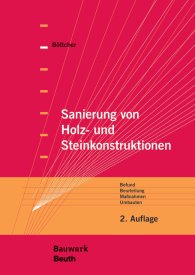 Publikation  Bauwerk; Sanierung von Holz- und Steinkonstruktionen; Befund, Beurteilung, Maßnahmen, Umbauten 30.6.2016 Ansicht