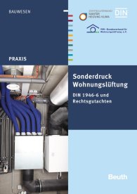 Publikation  Beuth Praxis; Wohnungslüftung; DIN 1946-6 und Rechtsgutachten des VfW Sonderdruck 6.2.2015 Ansicht