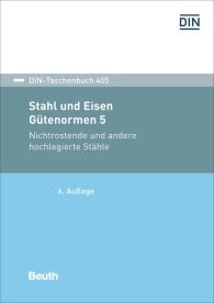 Publikation  DIN-Taschenbuch 405; Stahl und Eisen: Gütenormen 5; Nichtrostende und andere hochlegierte Stähle 16.2.2017 Ansicht
