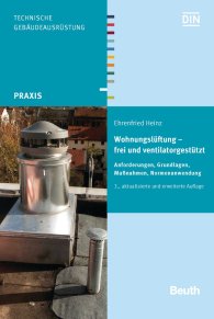 Publikation  Beuth Praxis; Wohnungslüftung - frei und ventilatorgestützt; Anforderungen, Grundlagen, Maßnahmen, Normenanwendung 26.2.2016 Ansicht